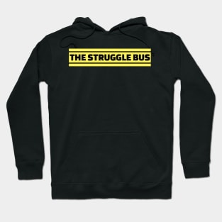 The Struggle Bus Hoodie